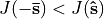 J(-\mathbf{\bar{s}}) < J(\mathbf{\hat{s}})