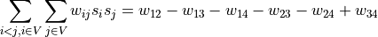 \sum_{i<j,i \in V}\sum_{j \in V}w_{ij}s_is_j = w_{12}-w_{13}-w_{14}-w_{23}-w_{24}+w_{34}