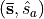 (\mathbf{\bar{s}},\hat{s}_a)