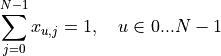 \sum_{j=0}^{N-1}x_{u,j}=1, \quad u \in 0...N-1