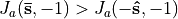 J_a(\mathbf{\bar{s}},-1) > J_a(-\mathbf{\hat{s}},-1)