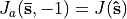 J_a(\mathbf{\bar{s}},-1) = J(\mathbf{\hat{s}})