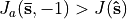 J_a(\mathbf{\bar{s}},-1) > J(\mathbf{\hat{s}})