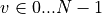 v \in 0...N-1